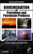 Bioremediation of Petroleum and Petroleum Products di James G. Speight edito da John Wiley & Sons