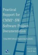Practical Support for CMMI-SW Software Project Documentation Using IEEE Software Engineering Standards di Susan K. Land, John W. Walz edito da WILEY