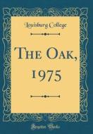 The Oak, 1975 (Classic Reprint) di Louisburg College edito da Forgotten Books
