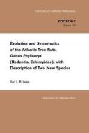 Evolution And Systematics Of The Atlantic Tree Rats, Genus Phyllomys (rodentia, Echimyidae), With Description Of Two New Species di Yuri L. R. Leite edito da University Of California Press