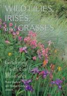 Wild Lilies, Irises, And Grasses di Nora Harlow edito da University Of California Press