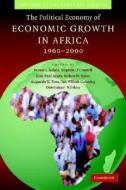 The Political Economy Of Economic Growth In Africa, 1960-2000 edito da Cambridge University Press