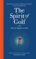 Allen, R:  The  Spirit of Golf and How It Applies To Life di Richard Allen edito da Melbourne University Publishing
