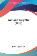 War and Laughter (1916) di James Oppenheim edito da Kessinger Publishing