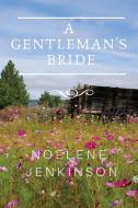 A Gentleman's Bride di Noelene Jenkinson edito da Noelene Jenkinson