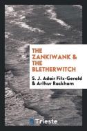 The Zankiwank & the Bletherwitch di S. J. Adair Fitz-Gerald, Arthur Rackham edito da Trieste Publishing