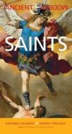 Saints: Ancient & Modern di Barbara Calamari, Sandra Dipasqua edito da Penguin Putnam