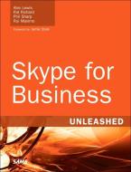 Skype for Business Unleashed di Alex Lewis, Dr Paul Richard, John Sharp, Rui Young Maximo edito da Pearson Education (US)