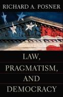 Law, Pragmatism, and Democracy di Richard A. Posner edito da Harvard University Press
