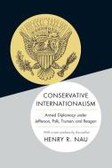 Conservative Internationalism di Henry R. Nau edito da Princeton University Press