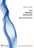 Use Business Technology: Microsoft Windows 8 and Office 2013 edito da Tilde University Press
