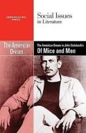 The American Dream in John Steinbeck's of Mice and Men edito da Greenhaven Press