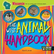 The Wise Animal Handbook Wisconsin di Kate B. Jerome edito da ARCADIA PUB (SC)