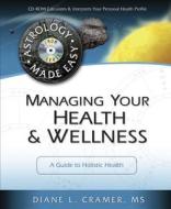 Managing Your Health And Wellness di Diane L. Cramer edito da Llewellyn Publications,u.s.