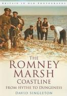 The Romney Marsh Coastline from Hythe to Dungeness di David Singleton edito da The History Press