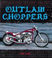 Outlaw Choppers di Mike Seate edito da Motorbooks International