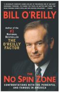 The No Spin Zone: Confrontations with the Powerful and Famous in America di Bill O'Reilly edito da BROADWAY BOOKS