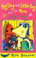 Big Dog and Little Dog Visit the Moon di Selina Young edito da CRABTREE PUB