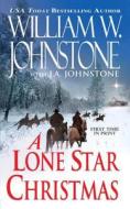 A Lone Star Christmas di William W. Johnstone edito da Kensington Publishing