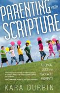 Parenting With Scripture di Kara G. Durbin edito da Moody Press,U.S.