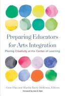 Preparing Educators for Arts Integration di Jane R. Best edito da Teachers College Press