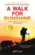 A Walk for Sunshine: A 2,160 Mile Expedition for Charity on the Appalachian Trail di Jeff Alt edito da BEAFORT BOOKS