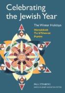 Celebrating the Jewish Year: The Winter Holidays di Paul Steinberg edito da The Jewish Publication Society