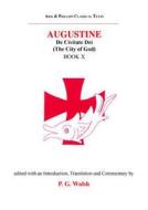 Augustine: de Civitate Dei the City of God Book X di P. G. Walsh edito da ARIS & PHILLIPS