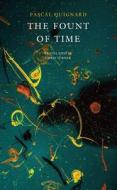 The Fount of Time: The Last Kindom II di Pascal Quignard edito da SEA BOATING