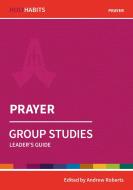 Holy Habits Group Studies: Prayer di Andrew Roberts edito da BRF (The Bible Reading Fellowship)