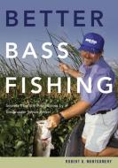 Better Bass Fishing: Secrets from the Headwaters by a Bassmaster Senior Writer di Robert U. Montgomery edito da COUNTRYMAN PR