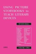 Using Picture Storybooks to Teach Literary Devices di Susan Hall edito da Greenwood