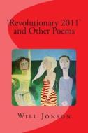 Revolutionary 2011' and Other Poems di Will Jonson edito da Red Axe Books
