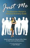 Just Me: The Business Woman's Personal Branding Guide edito da BT Consulting