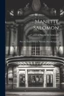 Manette Salomon: Pièce En Neuf Tableaux, Précédée D'un Prologue... di Edmond De Goncourt edito da LEGARE STREET PR