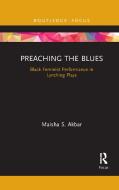 Preaching The Blues di Maisha S. Akbar edito da Taylor & Francis Ltd