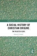 A Social History Of Christian Origins di Simon Joseph edito da Taylor & Francis Ltd