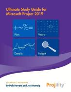 Ultimate Study Guide For Microsoft Project 2019 di Dale Howard, Jose Marroig edito da Bookbaby