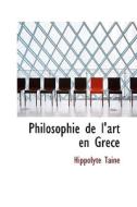 Philosophie De L'art En Gr Ce di Hippolyte Adolphe Taine edito da Bibliolife