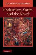 Modernism, Satire and the Novel di Jonathan Daniel Greenberg edito da Cambridge University Press