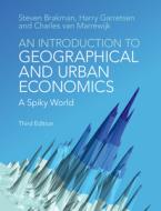 An Introduction to Geographical and Urban Economics: A Spiky World di Steven Brakman, Harry Garretsen, Charles Van Marrewijk edito da CAMBRIDGE