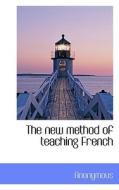 The New Method Of Teaching French di Anonymous edito da Bibliolife
