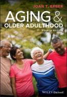 Aging and Older Adulthood di Joan T. Erber edito da BLACKWELL PUBL