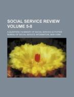 Social Service Review Volume 5-8; A Quarterly Summary of Social Service Activities di Bureau of Social Service edito da Rarebooksclub.com