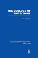 The Ecology of the School di John Eggleston edito da ROUTLEDGE