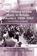 The History of Live Music in Britain, Volume I: 1950-1967 di Simon Frith, Matt Brennan, Emma Webster edito da Taylor & Francis Ltd