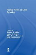 Family Firms in Latin America di Claudio G. Muller, Isabel C. Botero, Allan Discua Cruz, Ram Subramanian edito da Taylor & Francis Ltd