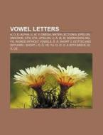 Vowel Letters: A, O, E, Alpha, U, W, Y, di Books Llc edito da Books LLC, Wiki Series