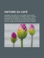 Histoire Du Caf : La R Union, Suriname, di Livres Groupe edito da Books LLC, Wiki Series