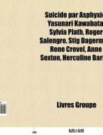 Suicide Par Asphyxie: Yasunari Kawabata, di Livres Groupe edito da Books LLC, Wiki Series